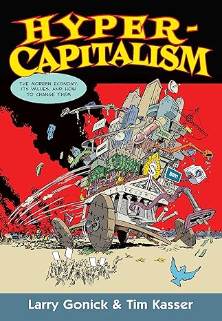 hypercapitalism the modern economy its values and how to change them 1st edition larry gonick, tim kasser
