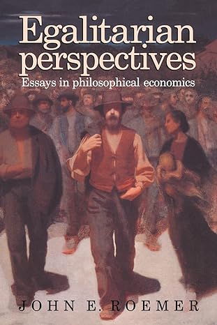 egalitarian perspectives essays in philosophical economics 1st edition john e. roemer 0521574455,