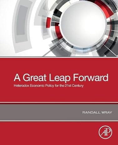 a great leap forward heterodox economic policy for the 21st century 1st edition randall wray 0128193808,