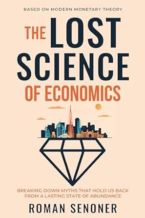 the lost science of economics   breaking down myths that hold us back from a lasting state of abundance 2nd