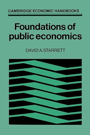 foundations in public economics 1st edition david a. starrett 0521348013, 978-0521348010