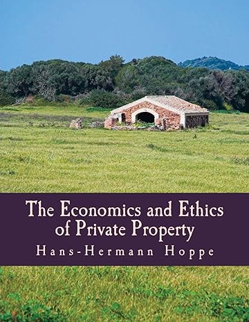the economics and ethics of private property large type / large print edition hans hermann hoppe 1479127507,