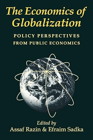 the economics of globalization policy perspectives from public economics 1st edition assaf razin ,efraim