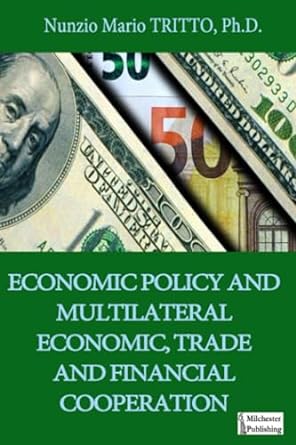 economic policy and multilateral economic trade and financial cooperation 1st edition nunzio mario tritto