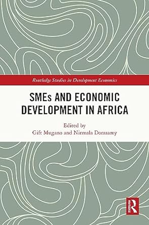smes and economic development in africa 1st edition gift mugano ,nirmala dorasamy b0cfcgnsxm, 978-1032536934