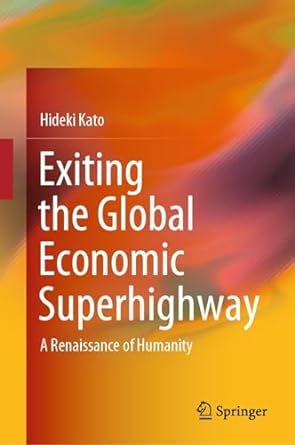 exiting the global economic superhighway a renaissance of humanity 1st edition hideki kato b0ckvdfqjv,