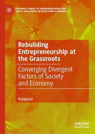 rebuilding entrepreneurship at the grassroots converging divergent factors of society and economy 1st edition