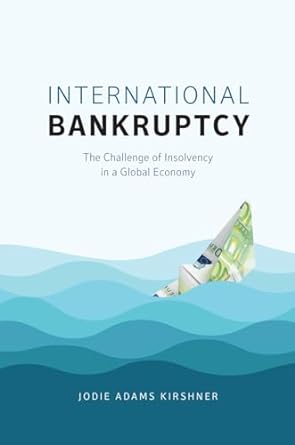 international bankruptcy the challenge of insolvency in a global economy 1st edition jodie adams kirshner