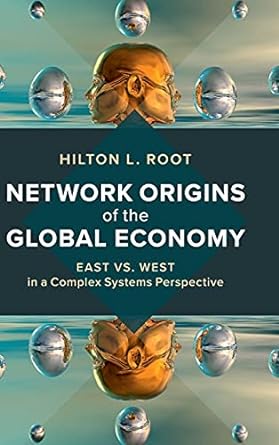 network origins of the global economy east vs west in a complex systems perspective 1st edition hilton l root