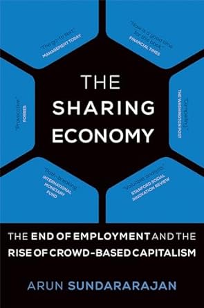 the sharing economy the end of employment and the rise of crowd based capitalism 1st edition arun