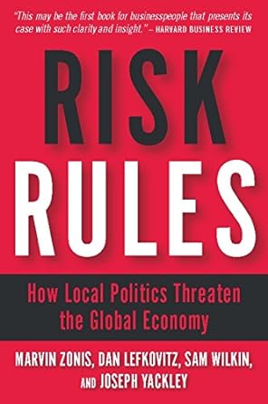 risk rules how local politics threaten the global economy 2nd edition marvin zonis ,dan lefkovitz ,sam wilkin