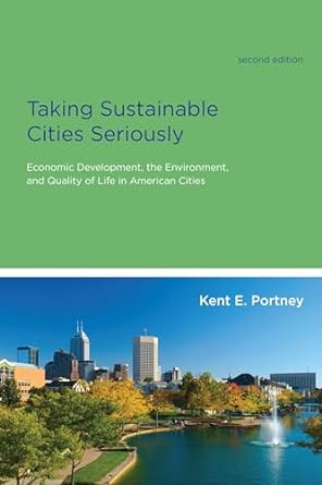 taking sustainable cities seriously   economic development the environment and quality of life in american