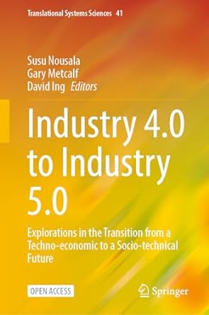 industry 4 0 to industry 5 0 explorations in the transition from a techno economic to a socio technical