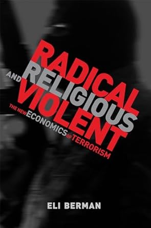 radical religious and violent the new economics of terrorism 1st edition eli berman 0262516675, 978-0262516679