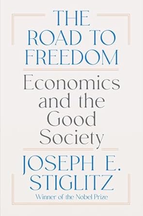 the road to freedom economics and the good society 1st edition joseph e stiglitz 132407437x, 978-1324074373
