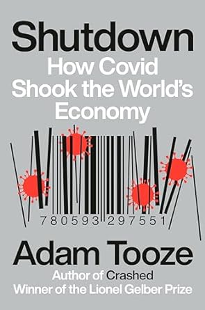shutdown how covid shook the worlds economy 1st edition adam tooze 0593297555, 978-0593297551