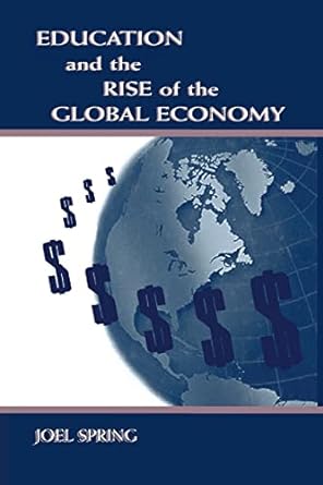 education and the rise of the global economy 1st edition joel spring 0805830138, 978-0805830132