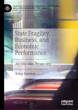 state fragility business and economic performance an ethiopian perspective 1st edition belay seyoum