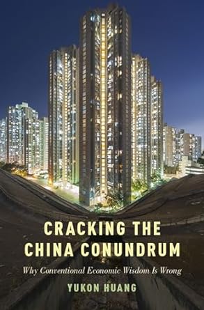 cracking the china conundrum why conventional economic wisdom is wrong 1st edition yukon huang 0190630035,