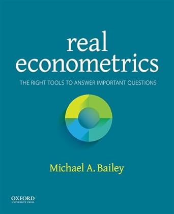real econometrics the right tools to answer important questions 1st edition michael bailey 0190296828,
