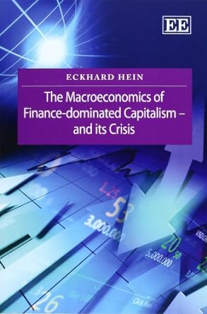 the macroeconomics of finance dominated capitalism and its crisis 1st edition eckhard hein 1781953104,