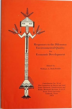responses to the delemma environmental quality vs economic development symposium 1st edition dick-peddie