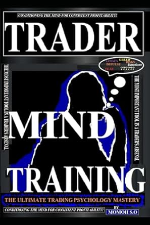 trader mind training conditioning the mind for consistent profitability 1st edition momoh s o b0cnn1rnv8,