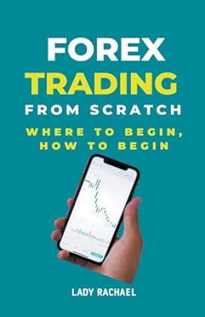 forex trading from scratch where to begin how to begin 1st edition rachael b b0clc7mdxy, 979-8223084372