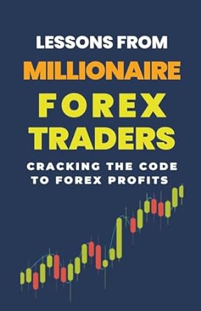 lessons from millionaire forex traders cracking the code to forex profits 1st edition lady rachael