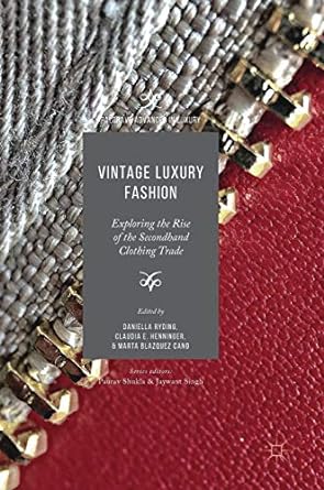 vintage luxury fashion exploring the rise of the secondhand clothing trade 1st edition daniella ryding