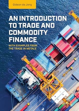 an introduction to trade and commodity finance with examples from the trade in metals 1st edition gideon de