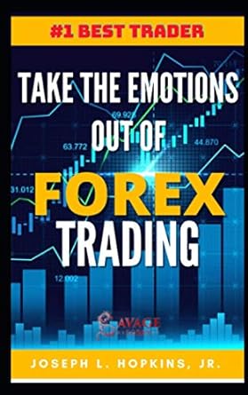 take the emotions 31 012 63 772 09 92 out of forex trading 1st edition joseph hopkins b08p1cffz5,