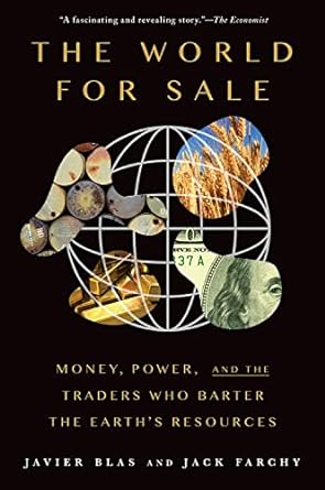 the world for sale money power and the traders who barter the earths resources 1st edition javier blas ,jack