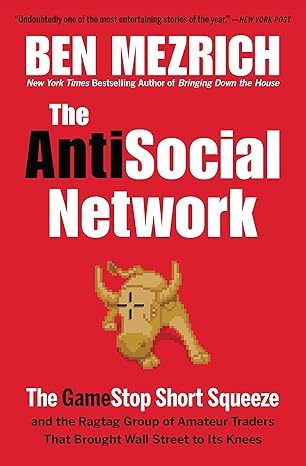 the antisocial network the gamestop short squeeze and the ragtag group of amateur traders that brought wall