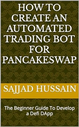 how to create an automated trading bot for pancakeswap the beginner guide to develop a defi dapp 1st edition