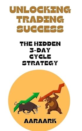 unlocking trading success the hidden 3 day cycle strategy 1st edition aaraark aaraark b0cjfwkt58