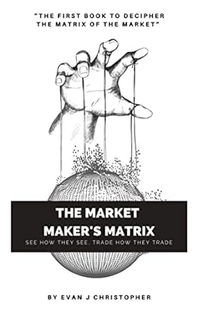 the market makers matrix see how they see trade how they trade 1st edition evan christopher b0b1p3w253