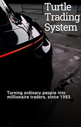 turtle trading system turning ordinary people into millionaire traders since 1983 1st edition ace mcnasty