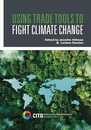 using trade tools to fight climate change 1st edition jennifer hillman ,loriane damian b0cfcj69hy,