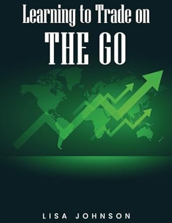learning to trade on the go 1st edition lisa johnson b0cp7t4dpr, 979-8870290171
