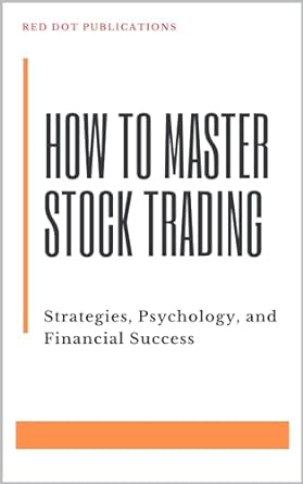 how to master stock trading strategies psychology and financial success a comprehensive guide to achieving