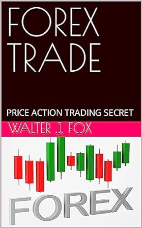 forex trade price action trading secret 1st edition walter j fox b0c7r19rlj