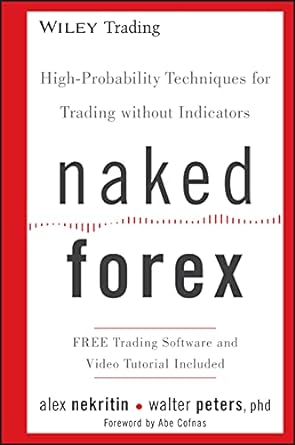 naked forex high probability techniques for trading without indicators 1st edition alex nekritin ,walter