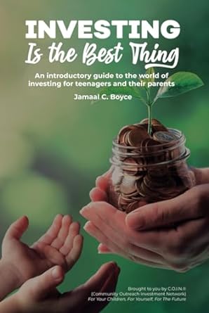 investing is the best thing an introductory guide to the world of investing for teenagers and their parents