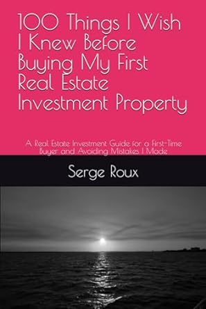 100 things i wish i knew before buying my first real estate investment property a real estate investment