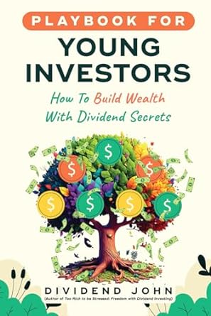 playbook for young investors how to build wealth with dividend secrets 1st edition dividend john b0cnyns5tc,