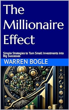 the millionaire effect simple strategies to turn small investments into big successes 1st edition warren