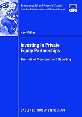 investing in private equity partnerships the role of monitoring and reporting 2008 edition kay muller