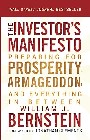 the investor s manifesto preparing for prosperity armageddon and everything in between 1st edition william j.