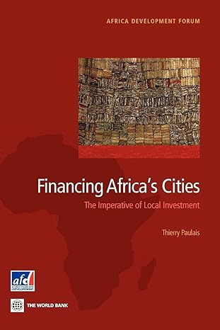 financing africa s cities the imperative of local investment 1st edition thierry paulais 082139455x,